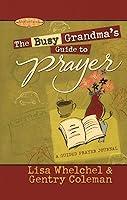 Algopix Similar Product 17 - The Busy Grandmas Guide to Prayer A