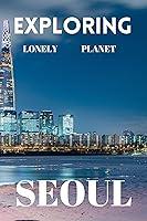 Algopix Similar Product 14 - Exploring lonely planet Seoul  Your