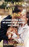 Algopix Similar Product 13 - The Dogs last kiss  The Unbreakable