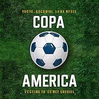 Algopix Similar Product 12 - Copa America The Epic Saga of Copa