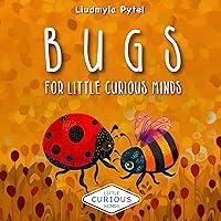 Algopix Similar Product 4 - Bugs For Little Curious Minds Bug Book