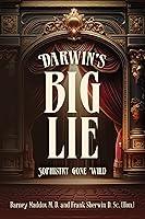 Algopix Similar Product 9 - Darwin's Big Lie: Sophistry Gone Wild