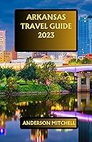 Algopix Similar Product 6 - ARKANSAS TRAVEL GUIDE 2023 An