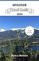 Algopix Similar Product 1 - WHISTLER TRAVEL GUIDE 2024 Discover