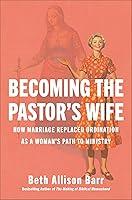 Algopix Similar Product 10 - Becoming the Pastors Wife How