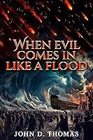 Algopix Similar Product 20 - When Evil Comes In Like A Flood Time