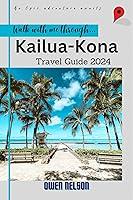 Algopix Similar Product 8 - Kona Travel Guide 2024 Discover Konas