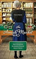 Algopix Similar Product 19 - An Amish Market: Three Stories