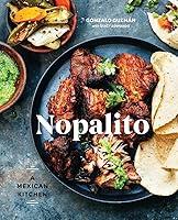 Algopix Similar Product 16 - Nopalito: A Mexican Kitchen [A Cookbook]