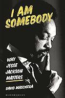 Algopix Similar Product 20 - I Am Somebody: Why Jesse Jackson Matters