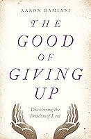 Algopix Similar Product 14 - The Good of Giving Up Discovering the