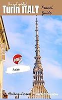 Algopix Similar Product 12 - Turin Italy Travel Guide 20232024 The