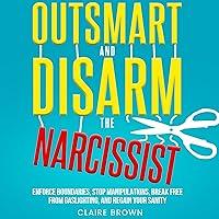 Algopix Similar Product 19 - Outsmart and Disarm the Narcissist