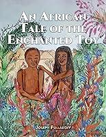 Algopix Similar Product 5 - An African Tale of the Enchanted Toy