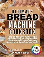 Algopix Similar Product 6 - ULTIMATE BREAD MACHINE COOKBOOK