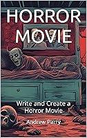 Algopix Similar Product 5 - HORROR MOVIE Write and Create a Horror