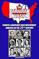 Algopix Similar Product 8 - The Canadian Invasion Famous Canadians