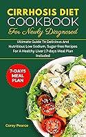 Algopix Similar Product 8 - CIRRHOSIS DIET COOKBOOK FOR NEWLY