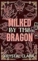 Algopix Similar Product 11 - Milked by the Dragon A Small Town Cozy