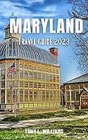 Algopix Similar Product 8 - MARYLAND TRAVEL GUIDE 2023 Unveiling