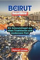 Algopix Similar Product 6 - Beirut Reisefhrer Ein Schmelztiegel