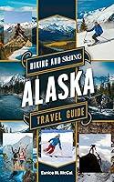 Algopix Similar Product 9 - Hiking and Skiing Alaska Travel Guide