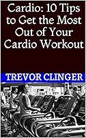 Algopix Similar Product 8 - Cardio 10 Tips to Get the Most Out of