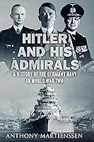 Algopix Similar Product 5 - Hitler and His Admirals A History of