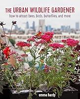 Algopix Similar Product 3 - The Urban Wildlife Gardener How to