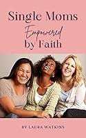 Algopix Similar Product 17 - Single Moms Empowered by Faith