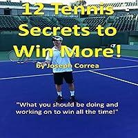 Algopix Similar Product 16 - 12 Tennis Secrets to Win More What You