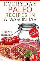 Algopix Similar Product 17 - Everyday Paleo Recipes in a Mason Jar