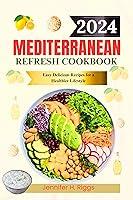 Algopix Similar Product 1 - MEDITERRANEAN REFRESH COOKBOOK 2024