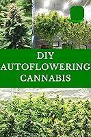 Algopix Similar Product 7 - DIY AUTOFLOWERING CANNABIS  An Easy