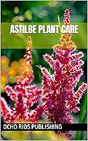 Algopix Similar Product 13 - Astilbe Plant Care (Growing Flowers)