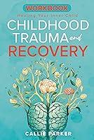 Algopix Similar Product 17 - Childhood Trauma and Recovery Workbook