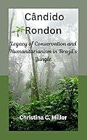 Algopix Similar Product 11 - Cndido Rondon Legacy of Conservation