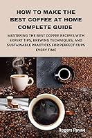 Algopix Similar Product 6 - HOW TO MAKE THE BEST COFFEE AT HOME