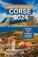 Algopix Similar Product 9 - GUIDE DE VOYAGE EN CORSE 2024 Un