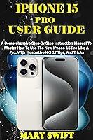 Algopix Similar Product 4 - IPHONE 15 PRO USER GUIDE A