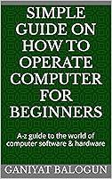 Algopix Similar Product 20 - SIMPLE GUIDE ON HOW TO OPERATE COMPUTER