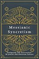 Algopix Similar Product 18 - Messianic Syncretism Navigating The