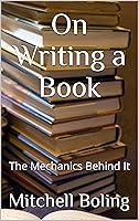Algopix Similar Product 7 - On Writing a Book The Mechanics Behind