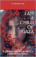 Algopix Similar Product 18 - I am a Child of Gaza A glimpse into