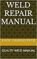 Algopix Similar Product 14 - WELD REPAIR MANUAL: QUALITY WELD MANUAL