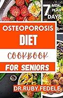 Algopix Similar Product 7 - OSTEOPOROSIS DIET COOKBOOK FOR SENIORS