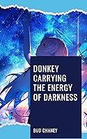Algopix Similar Product 13 - Donkey Carrying the Energy of Darkness
