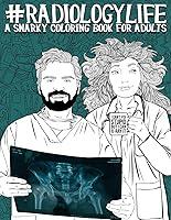 Algopix Similar Product 8 - Radiology Life A Snarky Coloring Book