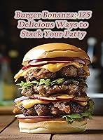 Algopix Similar Product 5 - Burger Bonanza 175 Delicious Ways to