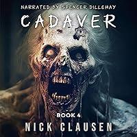 Algopix Similar Product 17 - Cadaver 4: A Zombie Apocalypse Thriller